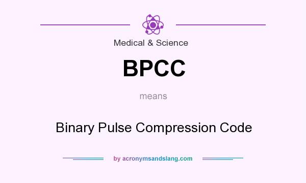 What does BPCC mean? It stands for Binary Pulse Compression Code