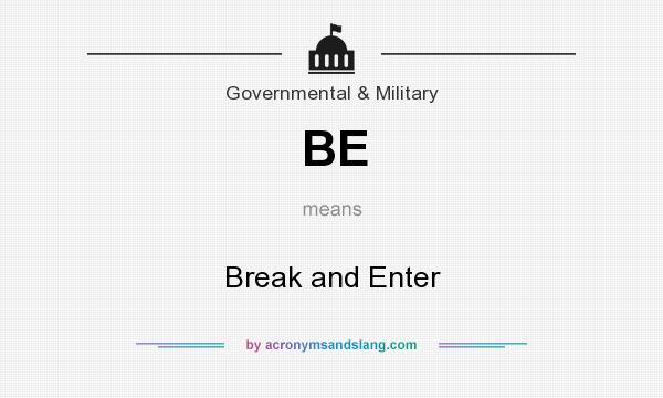 What does BE mean? It stands for Break and Enter