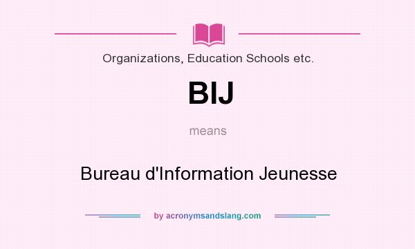 What does BIJ mean? It stands for Bureau d`Information Jeunesse