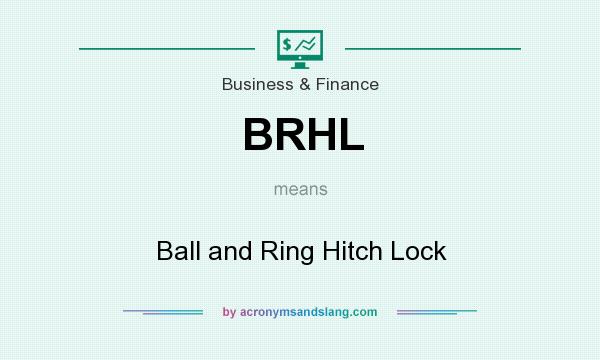 What does BRHL mean? It stands for Ball and Ring Hitch Lock