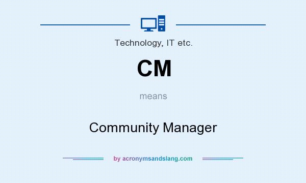 What does CM mean? It stands for Community Manager