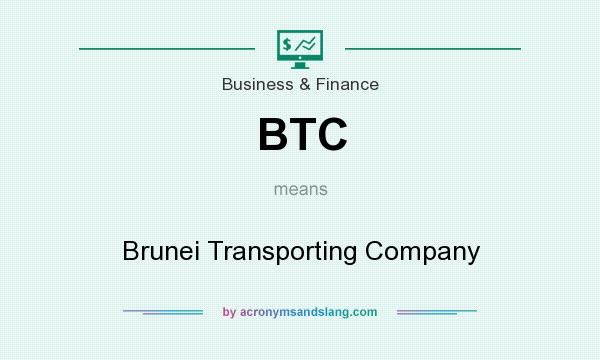 What does BTC mean? It stands for Brunei Transporting Company