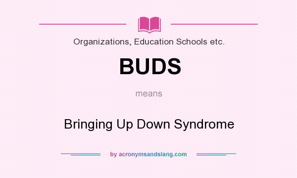 What does BUDS mean? It stands for Bringing Up Down Syndrome