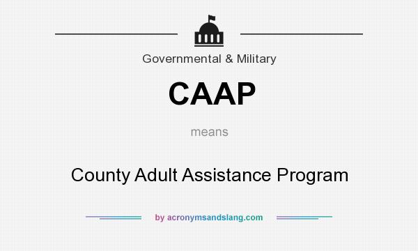 What does CAAP mean? It stands for County Adult Assistance Program