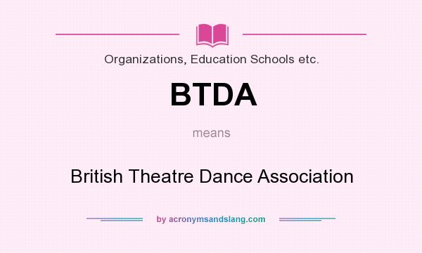 What does BTDA mean? It stands for British Theatre Dance Association