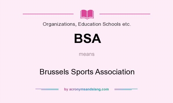 What does BSA mean? It stands for Brussels Sports Association
