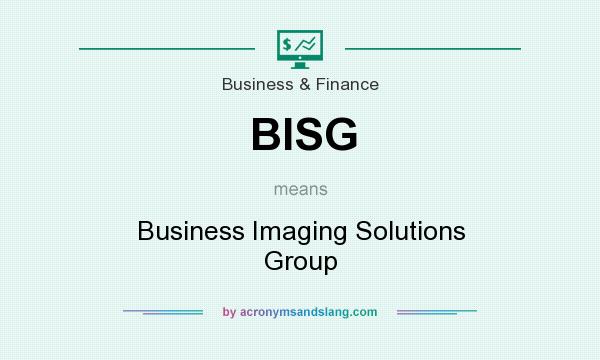 What does BISG mean? It stands for Business Imaging Solutions Group