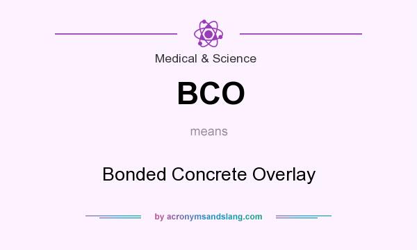 What does BCO mean? It stands for Bonded Concrete Overlay