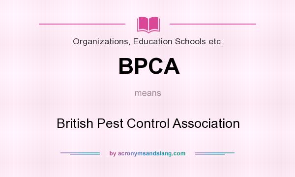 What does BPCA mean? It stands for British Pest Control Association