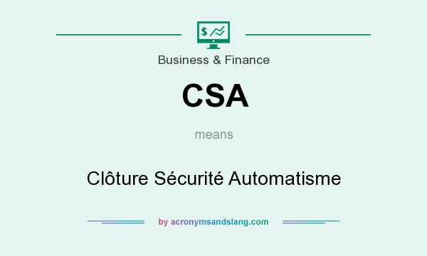 What does CSA mean? It stands for Clôture Sécurité Automatisme