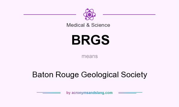 What does BRGS mean? It stands for Baton Rouge Geological Society
