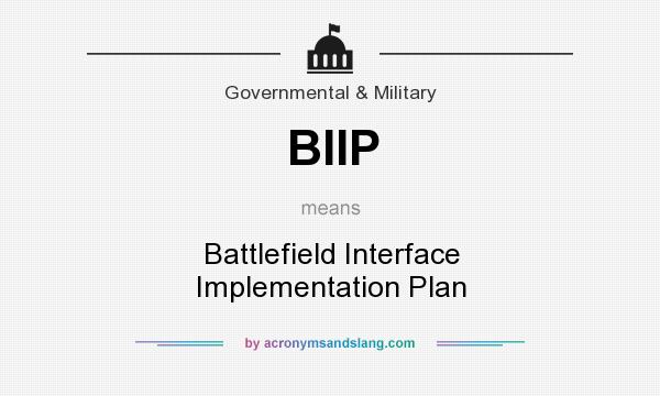 What does BIIP mean? It stands for Battlefield Interface Implementation Plan