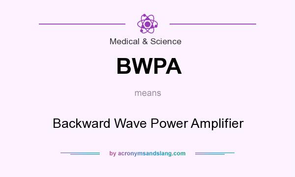 What does BWPA mean? It stands for Backward Wave Power Amplifier