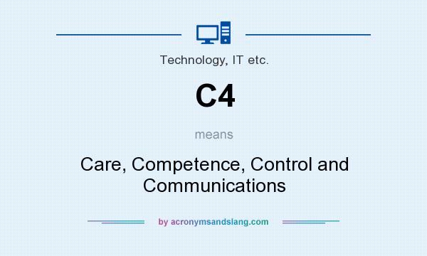 What does C4 mean? It stands for Care, Competence, Control and Communications