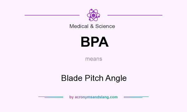 What does BPA mean? It stands for Blade Pitch Angle