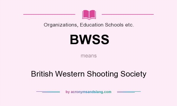 What does BWSS mean? It stands for British Western Shooting Society