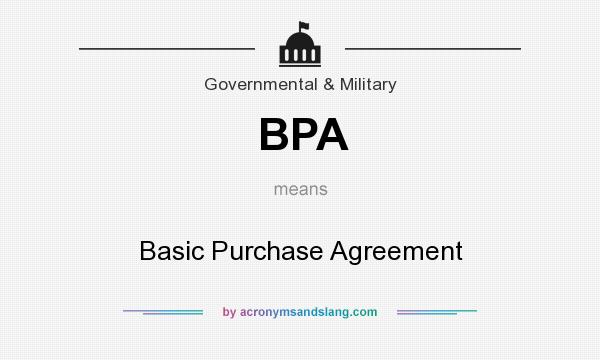 What does BPA mean? It stands for Basic Purchase Agreement