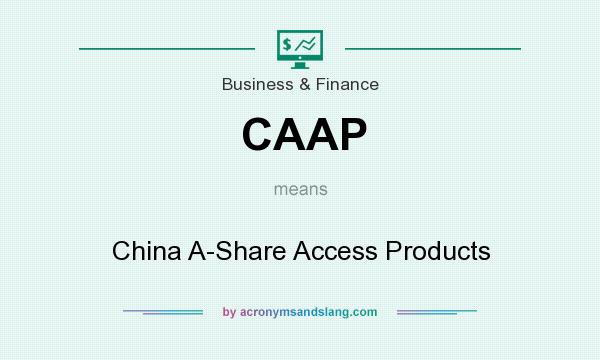 What does CAAP mean? It stands for China A-Share Access Products