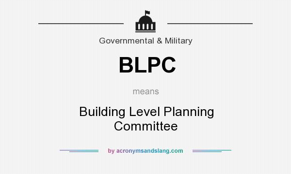 What does BLPC mean? It stands for Building Level Planning Committee