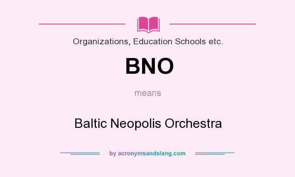 What does BNO mean? It stands for Baltic Neopolis Orchestra
