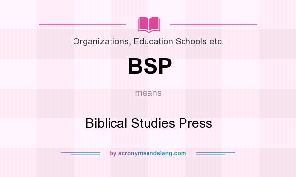 What does BSP mean? It stands for Biblical Studies Press