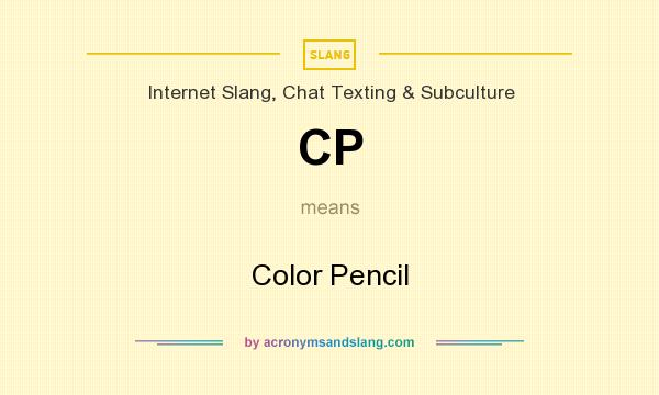 What does CP mean? It stands for Color Pencil