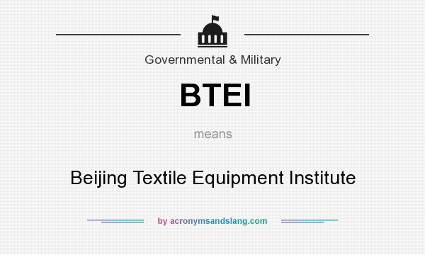 What does BTEI mean? It stands for Beijing Textile Equipment Institute