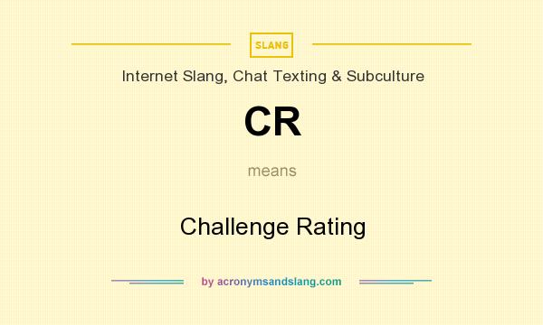 What does CR mean? It stands for Challenge Rating