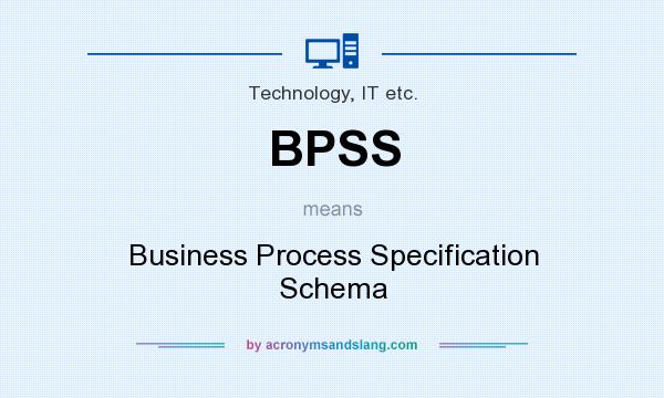 What does BPSS mean? It stands for Business Process Specification Schema