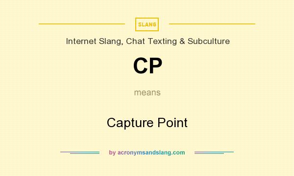 What does CP mean? It stands for Capture Point