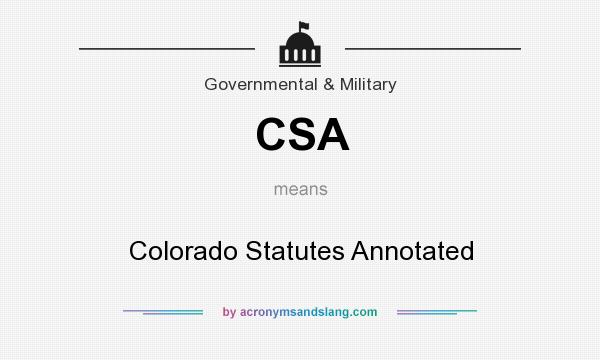 What does CSA mean? It stands for Colorado Statutes Annotated