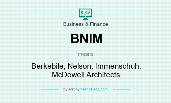 What does BNIM mean? It stands for Berkebile, Nelson, Immenschuh, McDowell Architects