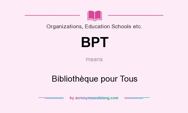 What does BPT mean? It stands for Bibliothèque pour Tous