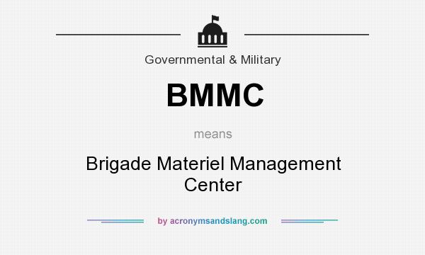 What does BMMC mean? It stands for Brigade Materiel Management Center