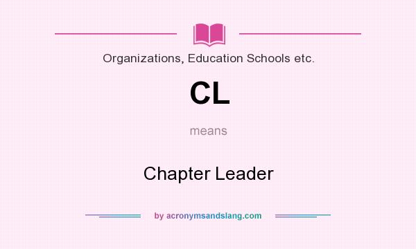 What does CL mean? It stands for Chapter Leader