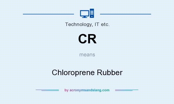 What does CR mean? It stands for Chloroprene Rubber