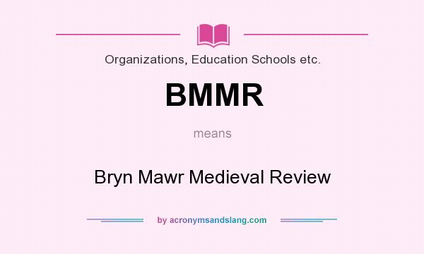 What does BMMR mean? It stands for Bryn Mawr Medieval Review