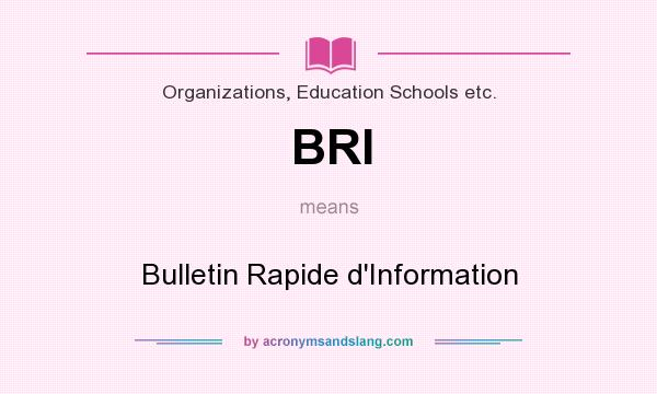 What does BRI mean? It stands for Bulletin Rapide d`Information