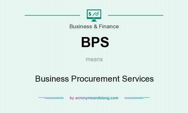What does BPS mean? It stands for Business Procurement Services