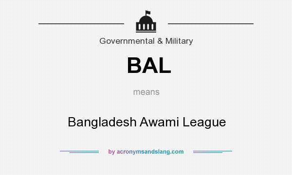 What does BAL mean? It stands for Bangladesh Awami League