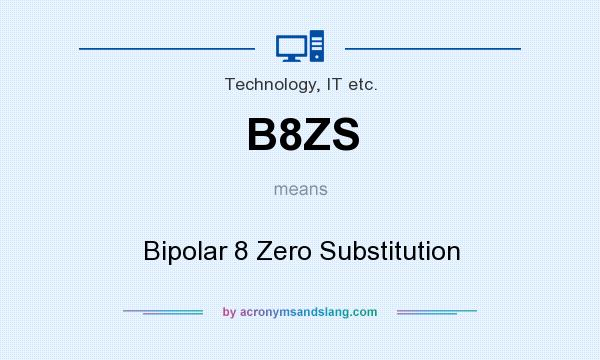 What does B8ZS mean? It stands for Bipolar 8 Zero Substitution