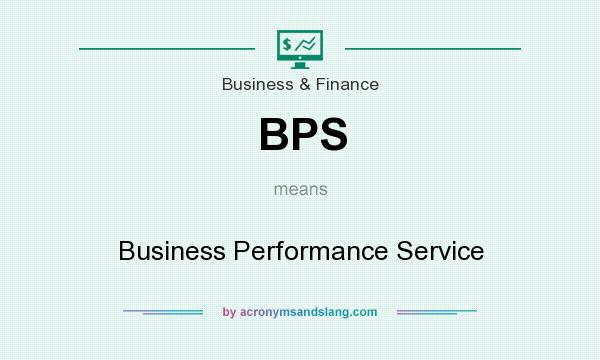 What does BPS mean? It stands for Business Performance Service