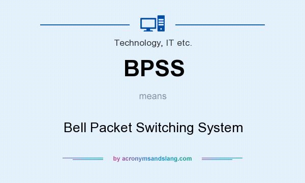 What does BPSS mean? It stands for Bell Packet Switching System