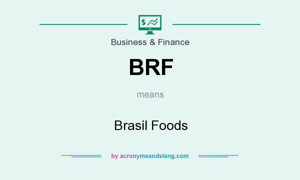 What does BRF mean? It stands for Brasil Foods
