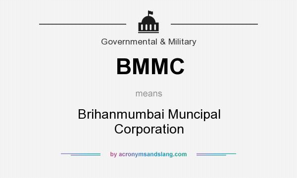 What does BMMC mean? It stands for Brihanmumbai Muncipal Corporation