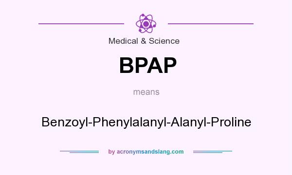 What does BPAP mean? It stands for Benzoyl-Phenylalanyl-Alanyl-Proline