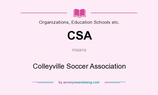 What does CSA mean? It stands for Colleyville Soccer Association