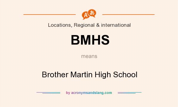 What does BMHS mean? It stands for Brother Martin High School