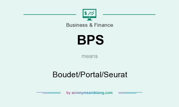 What does BPS mean? It stands for Boudet/Portal/Seurat