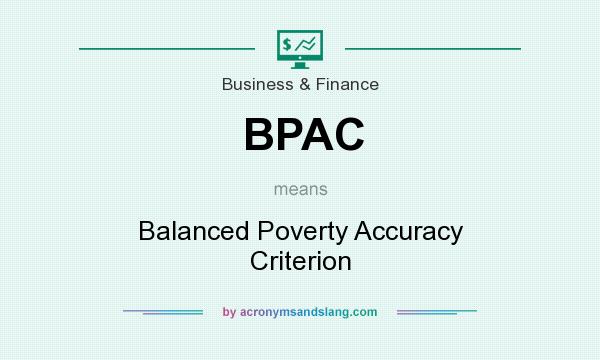 What does BPAC mean? It stands for Balanced Poverty Accuracy Criterion
